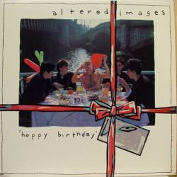 Altered Images : Happy Birthday